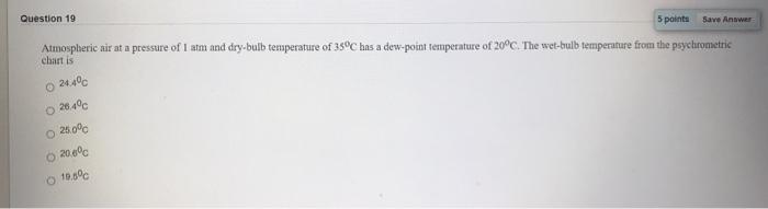 Solved Save Answer Question 19 5 points Atmospheric air at a | Chegg.com