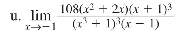 1. \( \lim _{x \rightarrow-1} \frac{108\left(x^{2}+2 x\right)(x+1)^{3}}{\left(x^{3}+1\right)^{3}(x-1)} \)