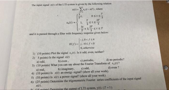 Solved The Input Signal X T Of The Lti System Is Given By