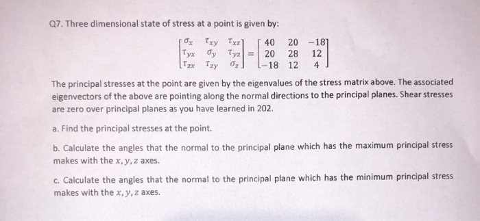 Solved Q7. Three dimensional state of stress at a point is | Chegg.com