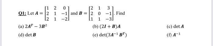 Solved 1 2 0 12 1 3 Q1: Let A = 2 1 -1 and B = 2 0 -1. Find | Chegg.com