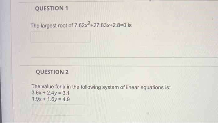 Solved The largest root of 7.62x2+27.83x+2.8=0 is QUESTION 2 | Chegg.com