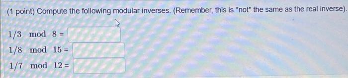 Solved (1 point) Compute the following modular inverses. | Chegg.com