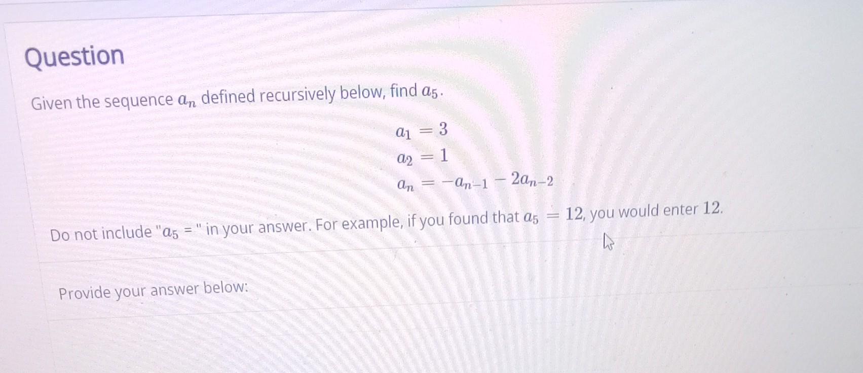 Solved Given The Sequence An Defined Recursively Below, Find | Chegg.com