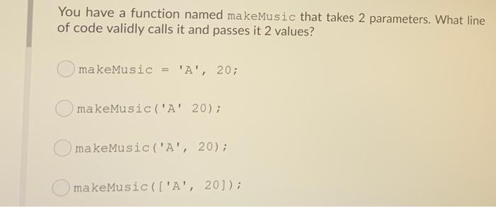 Solved You have a function named makeMusic that takes 2 | Chegg.com