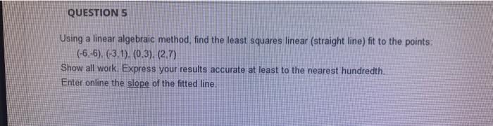 Solved Using a linear algebraic method, find the least | Chegg.com