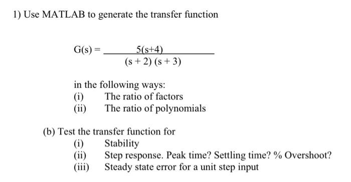 Solved 1) Use MATLAB to generate the transfer function G(S) | Chegg.com
