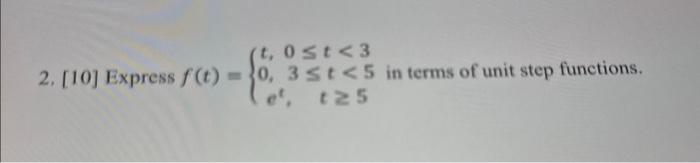 Solved f(t)=⎩⎨⎧t,0,et,0≤t
