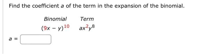 Solved Find The Coefficient A Of The Term In The Expansion Chegg