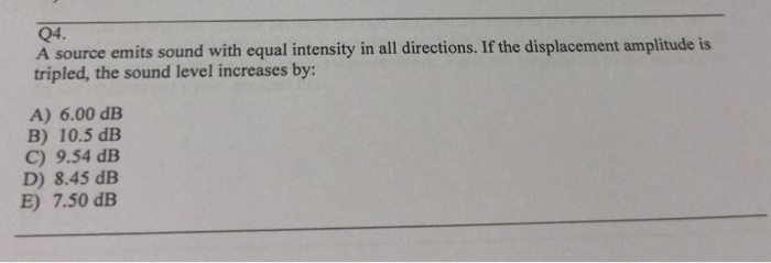 Solved Q4. A source emits sound with equal intensity in all | Chegg.com