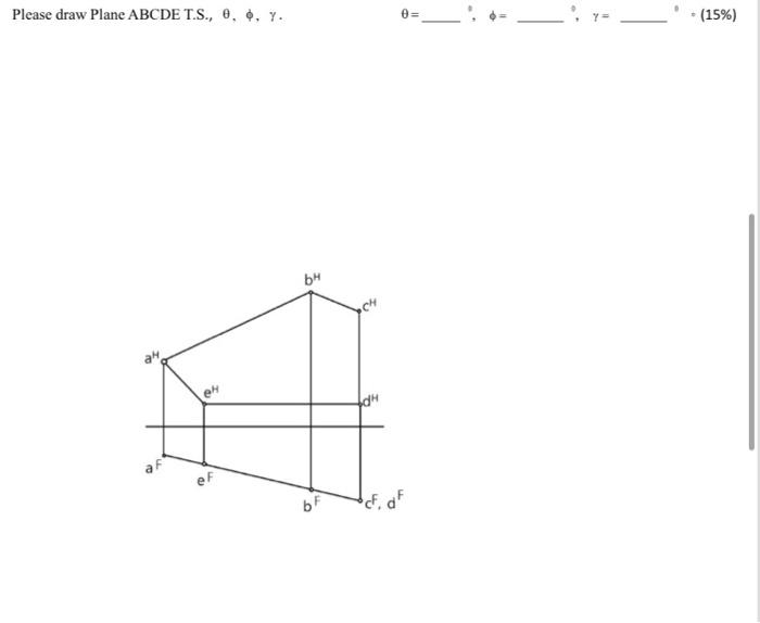 Please draw Plane ABCDE T.S., θ,ϕ,γ. | Chegg.com