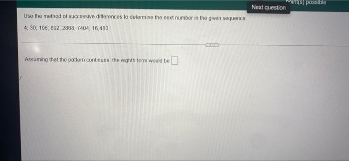 Use the method of successive differences to determine the next number in the given sequence
4, 30, 196; 892, 2868, 7404, 16,4