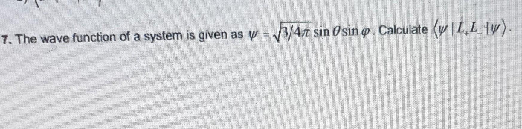 Solved 7. The wave function of a system is given as y = 3/4t | Chegg.com