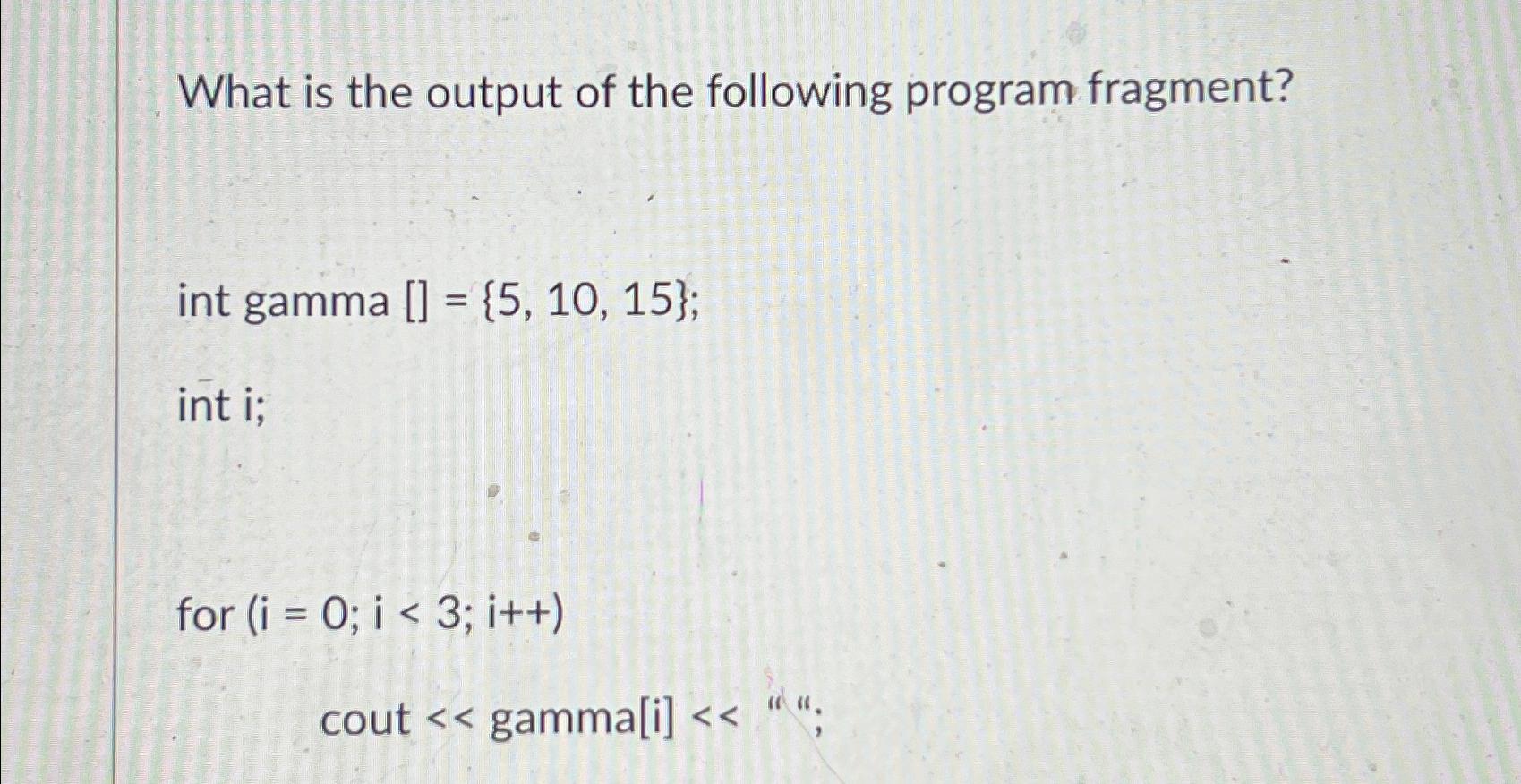 Solved What Is The Output Of The Following Program | Chegg.com