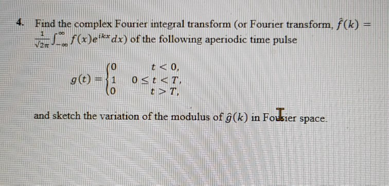 Solved 4. Find the complex Fourier integral transform (or | Chegg.com