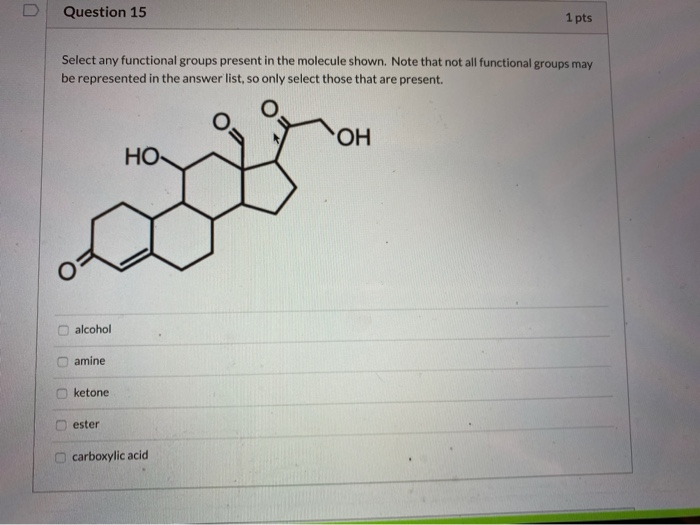 Solved Question 15 1 pts Select any functional groups | Chegg.com