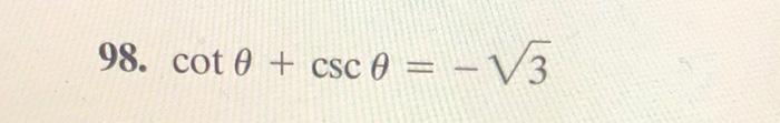 \( \cot \theta+\csc \theta=-\sqrt{3} \)