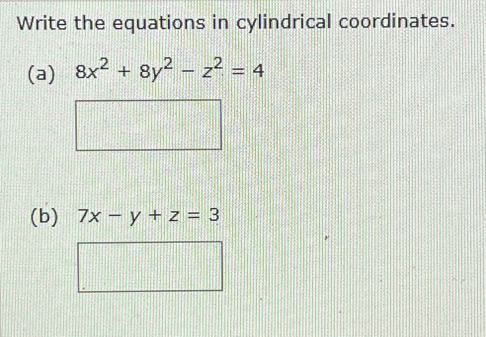 Solved Write the equations in cylindrical | Chegg.com