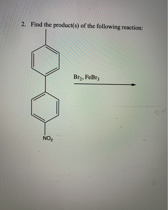 Solved 2. Find the product(s) of the following reaction