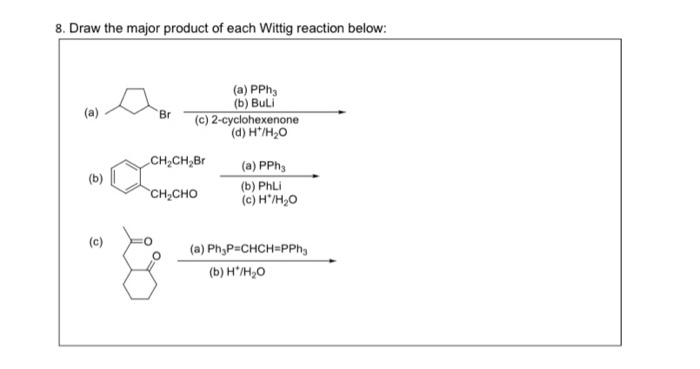 Solved 8. Draw The Major Product Of Each Wittig Reaction | Chegg.com