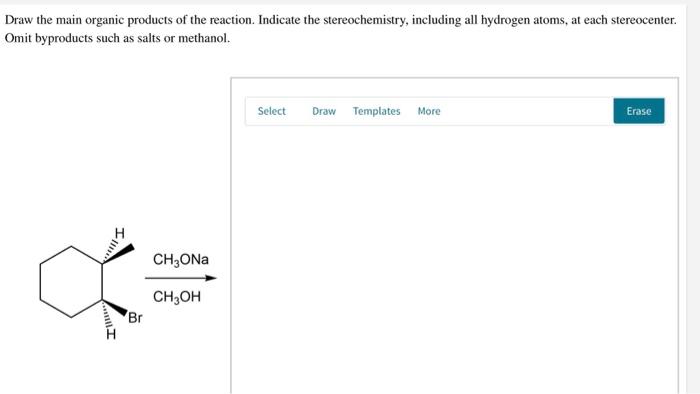 Draw the main organic products of the reaction. Indicate the stereochemistry, including all hydrogen atoms, at each stereocen