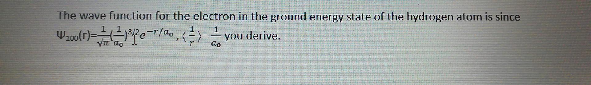 Solved The wave function for the electron in the ground | Chegg.com
