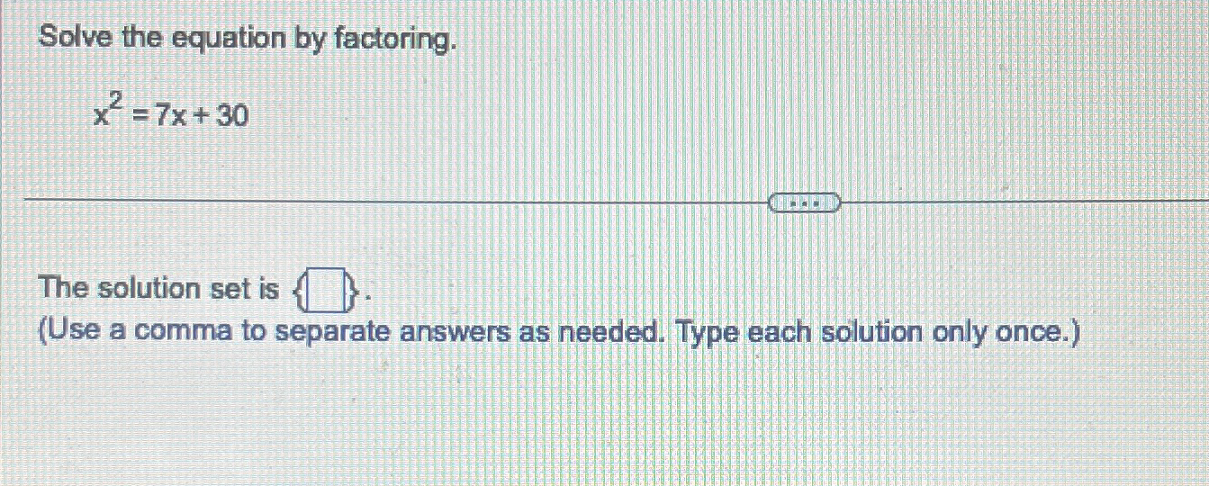 Solved Solve the equation by factoring.x2=7x+30The solution | Chegg.com