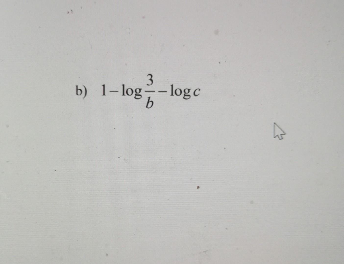 Solved B) 1−logb3−logc | Chegg.com