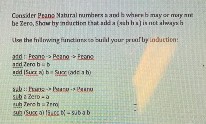 Solved Consider Peano Natural numbers a and b where b may or | Chegg.com