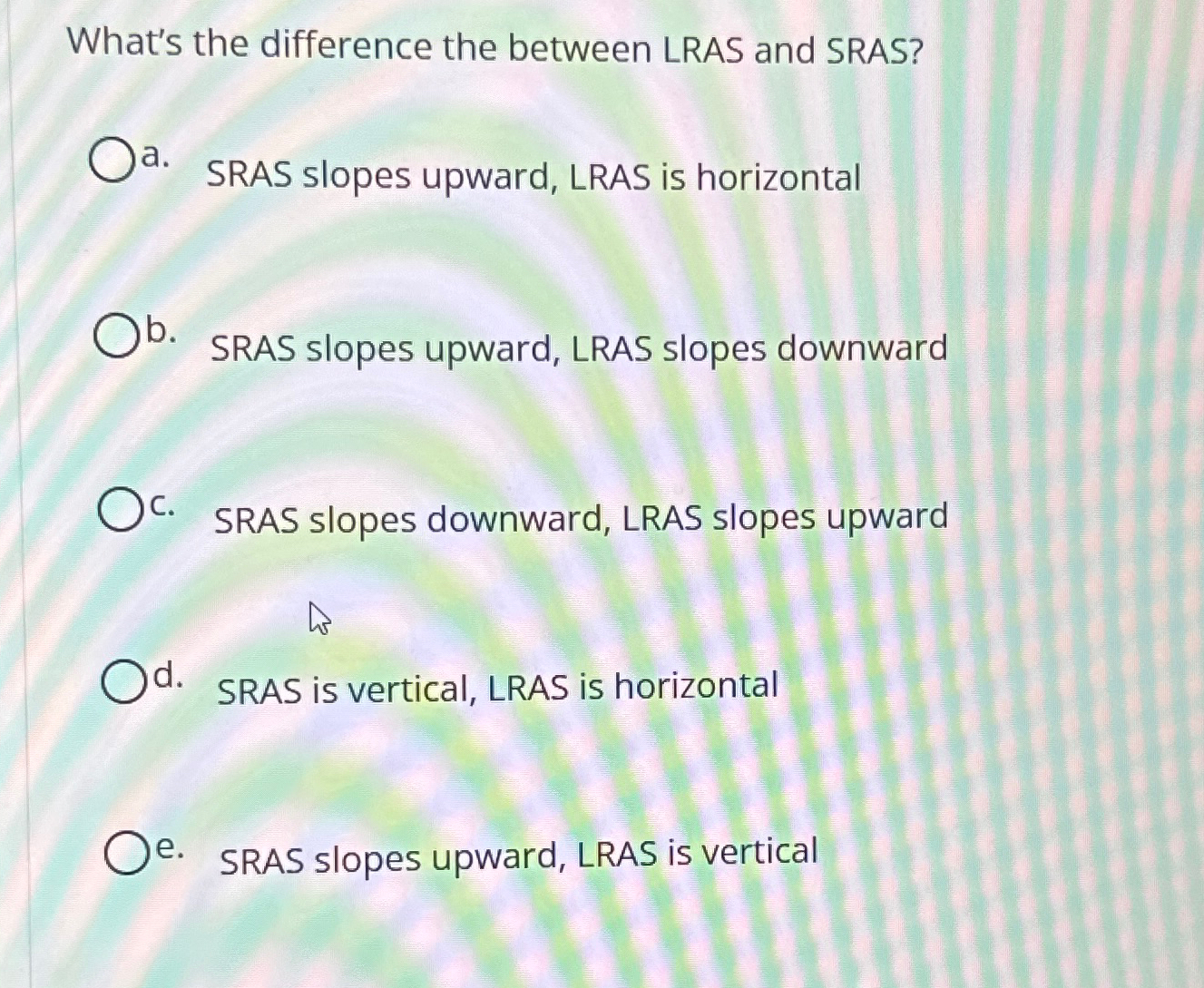 Solved What's the difference the between LRAS and SRAS?a.