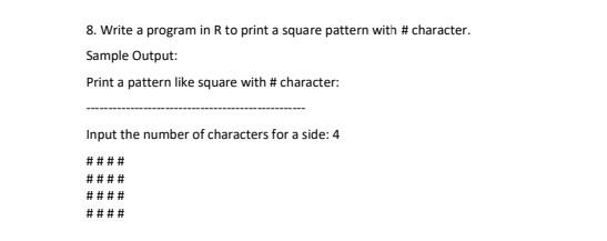 Solved 8. Write a program in R to print a square pattern | Chegg.com