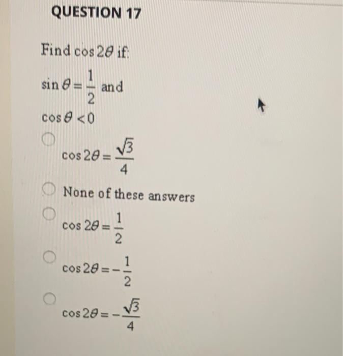 Solved QUESTION 17 Find cos 28 if sin 8 = - and 2 cos 8