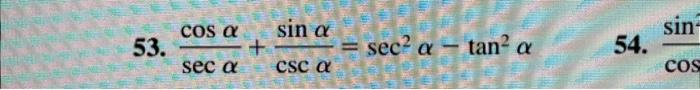 53. \( \frac{\cos \alpha}{\sec \alpha}+\frac{\sin \alpha}{\csc \alpha}=\sec ^{2} \alpha-\tan ^{2} \alpha \)