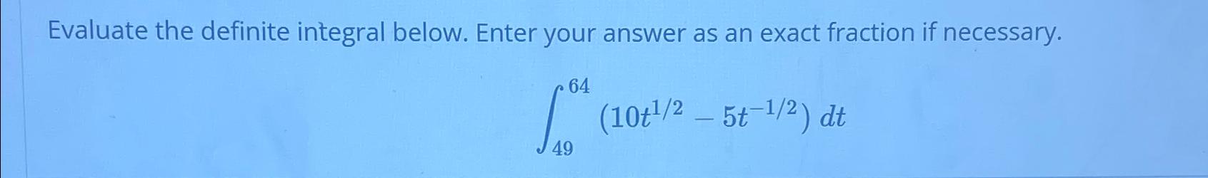 Solved Evaluate the definite integral below. Enter your | Chegg.com