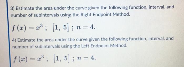 Solved 3) Estimate the area under the curve given the | Chegg.com