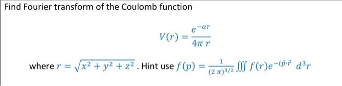 Solved Find Fourier Transform Of The Coulomb Function Ewar