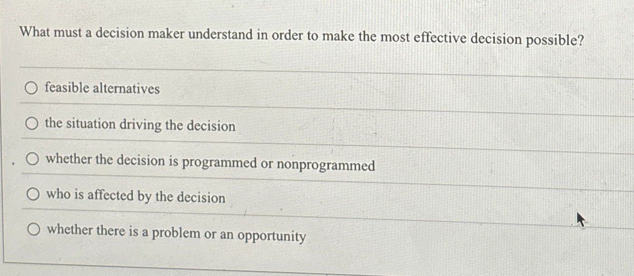 Solved What must a decision maker understand in order to | Chegg.com