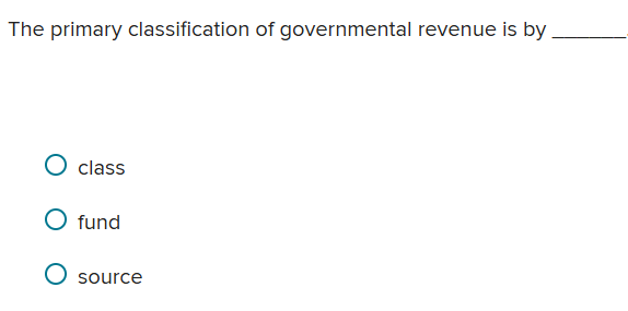 Classification Questions Income Solved The primary classification of governmental revenue is | Chegg.com