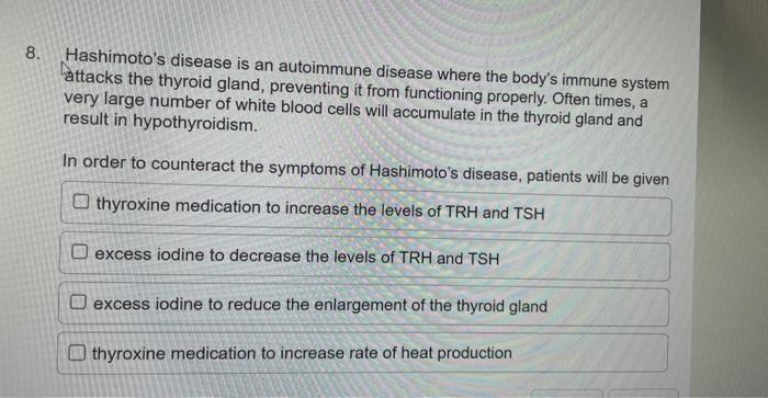 Solved 8 Hashimoto S Disease Is An Autoimmune Disease Where Chegg Com   Image