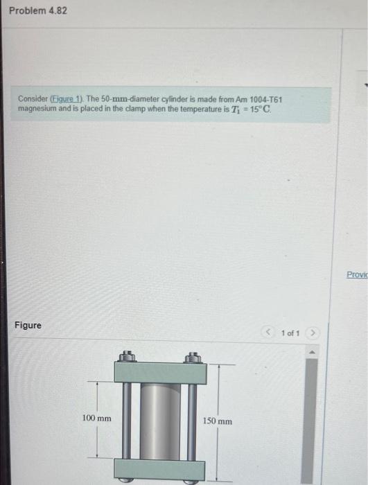 Consider (Figure 1). The 50-mm-diameter cylinder is made from Am 1004-T61 magnesium and is placed in the damp when the temper