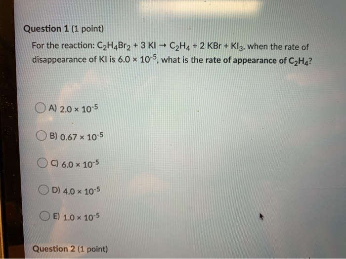 Solved Question 1 1 point For the reaction C2H4Br2 3 KI