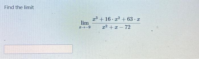 Solved Find the limit limx→−9x2+x−72x3+16⋅x2+63⋅xFind the | Chegg.com