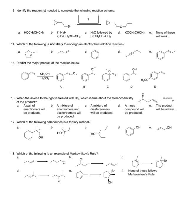 13. Identify the reagent(s) needed to complete the following reaction scheme.
a. HOCH?CHCH?
b. 1) NaH
2) BrCH?CH=CH?
14. Whic