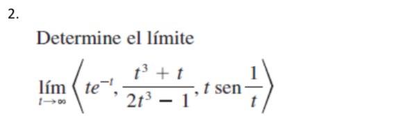 Determine el límite \[ \lim _{t \rightarrow \infty}\left\langle t e^{-t}, \frac{t^{3}+t}{2 t^{3}-1}, t \operatorname{sen} \fr