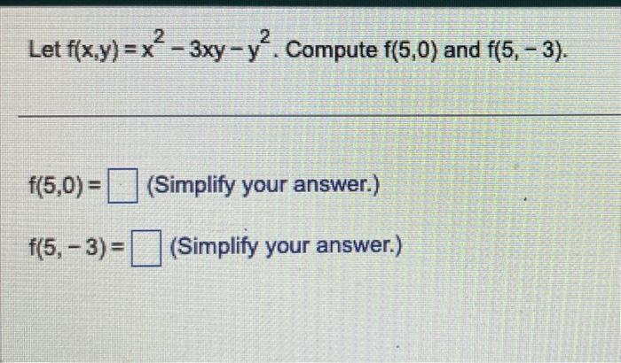 Solved Let F X Y X2−3xy−y2 Compute F 5 0 And F 5 −3