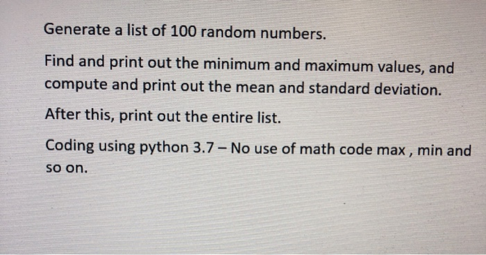 Solved Generate A list Of 100 Random Numbers Find And Print Chegg