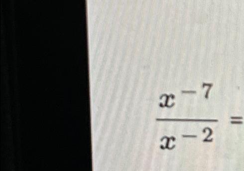 Solved x-7x-2= | Chegg.com