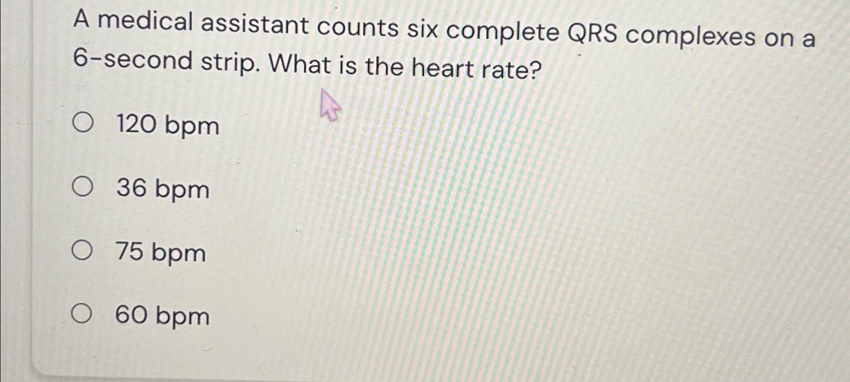 Solved A medical assistant counts six complete QRS complexes | Chegg.com