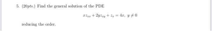 Solved 5. (20pts.) Find the general solution of the PDE | Chegg.com