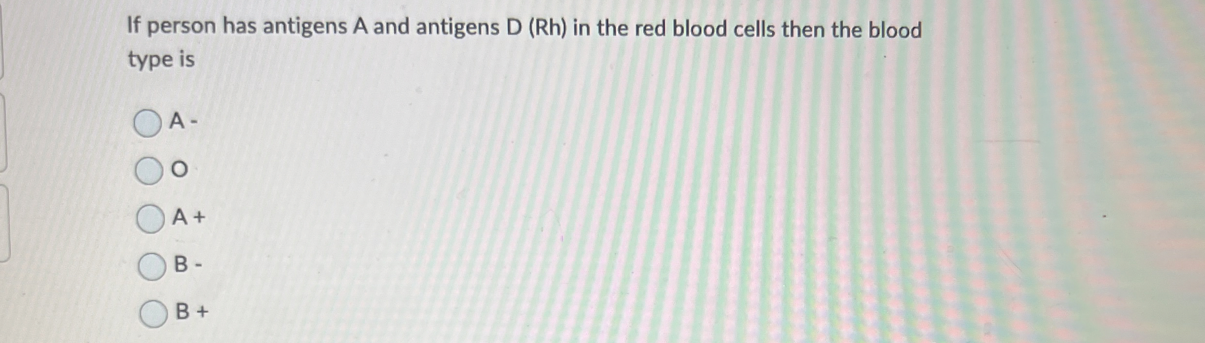 Solved If person has antigens A and antigens D(Rh) ﻿in the | Chegg.com